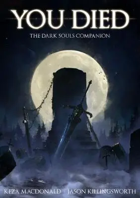 Keza Macdonald: You Died: The Dark Souls Companion [2017] 1