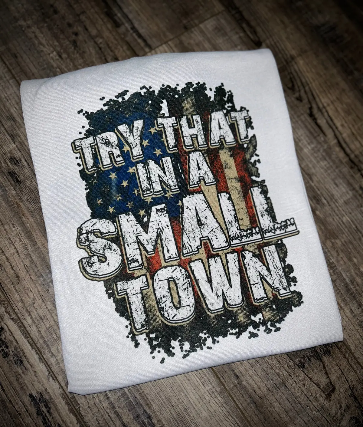 Try That In A Small Town 1