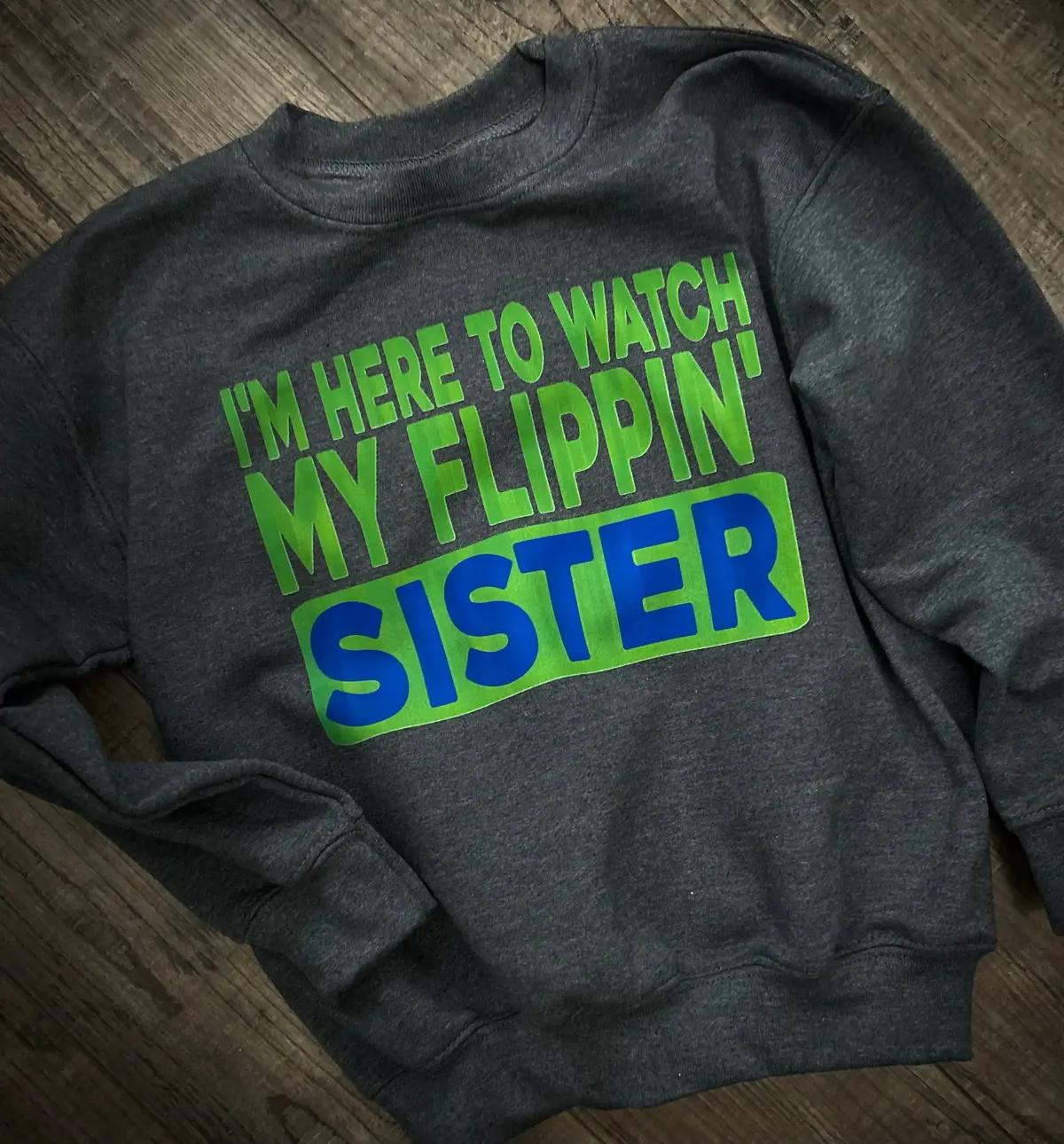 I’M Here To Watch My Flippin’ Sister 1
