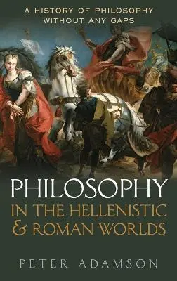 Peter (Professor Of Late Ancien Adamson: Philosophy In The Hellenistic And Roman Worlds [2015] 1