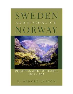 H.Arnold Barton: Sweden And Visions Of Norway [2002] 1
