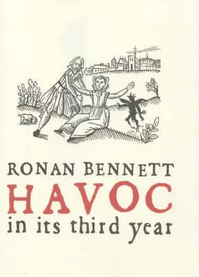Ronan Bennett: Havoc, In Its Third Year [2004] Hardback 1