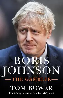 Tom Bower: Boris Johnson [2020] 1