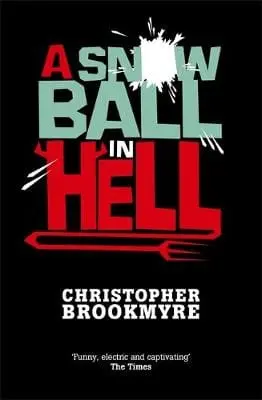 Christopher Brookmyre: A Snowball In Hell [2008] Trade Paperback 1