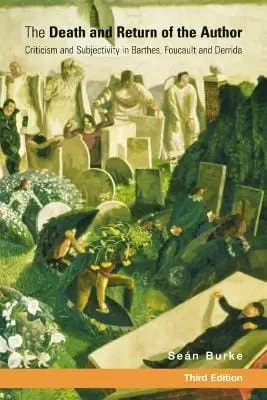 Seán Burke: The Death And Return Of The Author [2008] Paperback, (Edinburgh University Press) 1