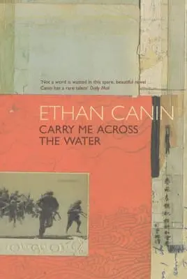 Ethan Canin: Carry Me Across The Water [2002] Paperback 1