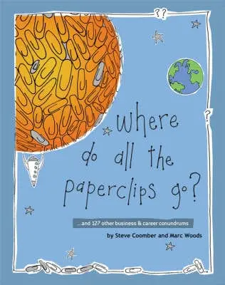 Steve (Suntop Media) Coomber: Where Do All The Paperclips Go? [2007] Paperback 1