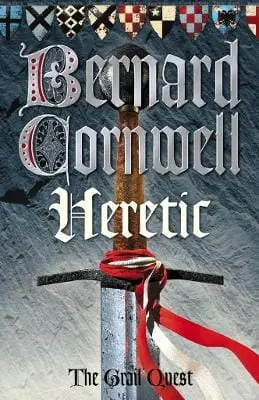 Bernard Cornwell: Heretic (The Grail Quest, Book 3) [2003] 1