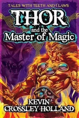 Kevin Crossley-Holland: Thor And The Master Of Magic [2013] Paperback 1