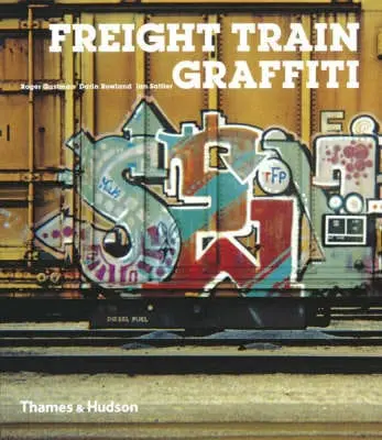 Roger Gastman: Freight Train Graffiti [2006] Paperback 1