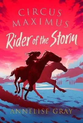Annelise Gray: Circus Maximus: Rider Of The Storm [2023] Paperback 1