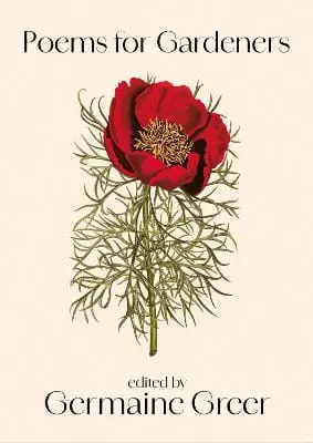 Germaine Greer: Poems For Gardeners [2024] 1