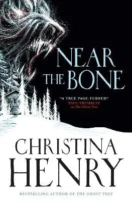 Christina Henry: Near The Bone [2021] Hardback 1