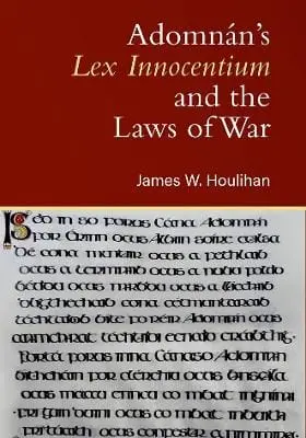 James W. Houlihan: Adomnan's Lex Innocentium And The Laws Of War [2026] 1
