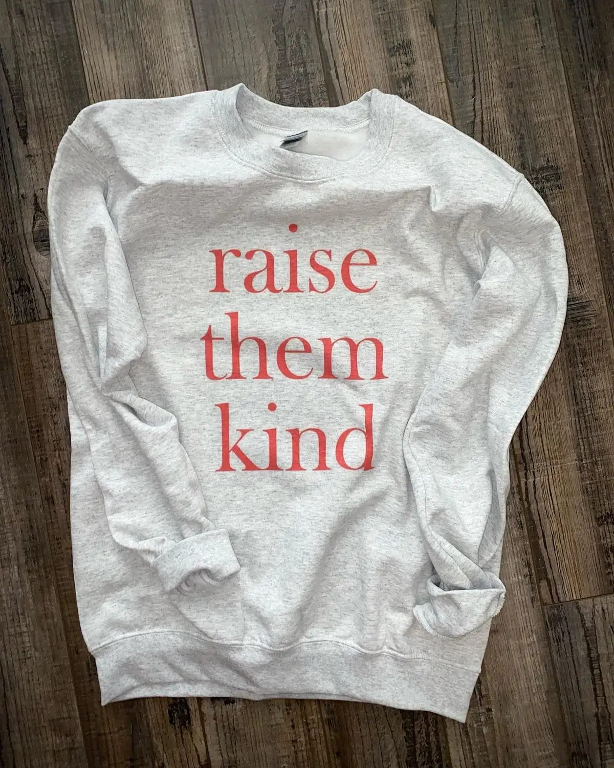Raise Them Kind Sweatshirt 1