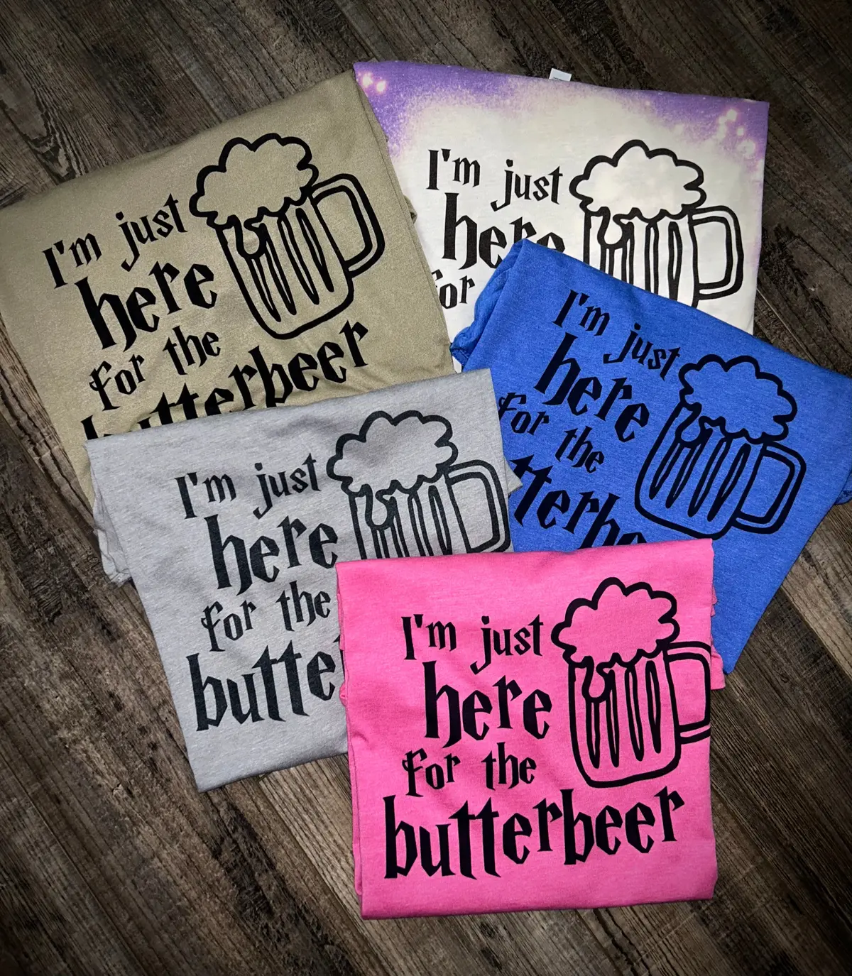 I’M Just Here For The Butterbeer 1