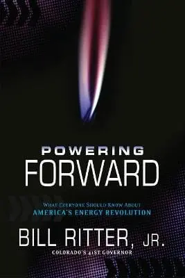 Bill Ritter, Jr.: Powering Forward [2016] Paperback 1