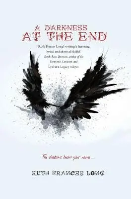 Ruth Frances Long: A Darkness At The End [2016] Paperback 1
