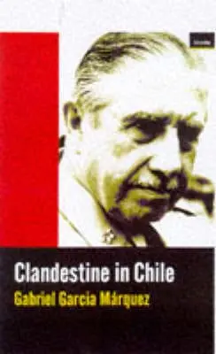 Gabriel Garcia Marquez: Clandestine In Chile [1998] Paperback 1