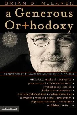 Brian D. Mclaren: A Generous Orthodoxy [2006] Paperback 1