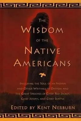 Kent Nerburn: The Wisdom Of The Native Americans [1999] Hardback 1