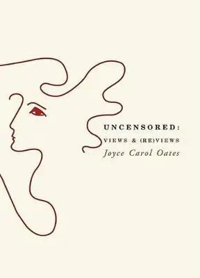Joyce Carol Oates: Uncensored [2005] Hardback 1