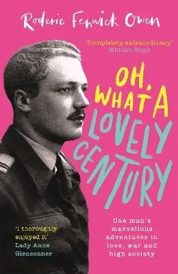 Roderic Fenwick Owen: Oh, What A Lovely Century [2021] 1