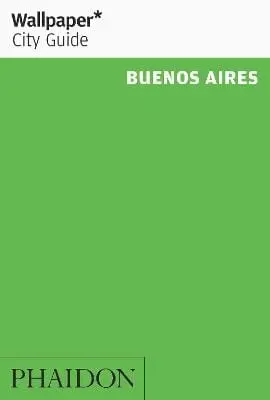 Phaidon: Wallpaper* City Guide Buenos Aires 2016 [2016] Paperback 1