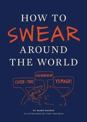 Jason Sacher: How To Swear Around The World [2012] Paperback 1
