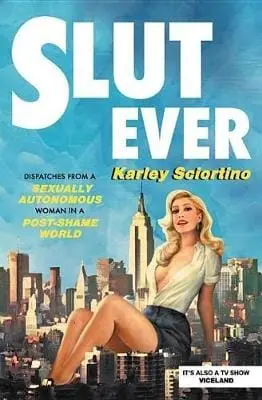 Karley Sciortino: Slutever [2018] Paperback 1