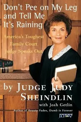 Judy Sheindlin: Don't Pee On My Leg And Tell Me Its Raining [1997] Paperback 1