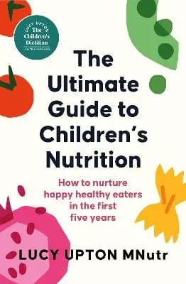Lucy Upton: The Ultimate Guide To Children's Nutrition [2025] 1
