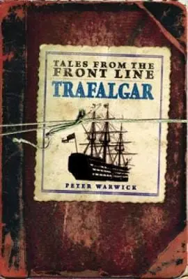 Peter Warwick: Trafalgar [2011] Hardback 1