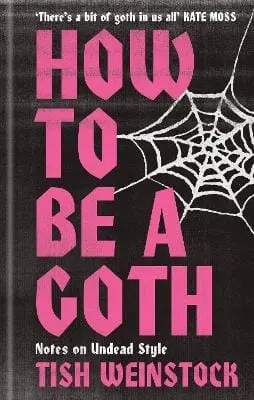 Tish Weinstock: How To Be A Goth [2024] 1