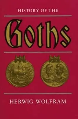 Herwig Wolfram: History Of The Goths [1990] Paperback 1