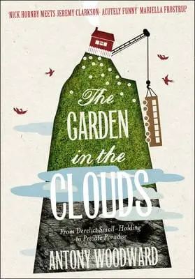 Antony Woodward: The Garden In The Clouds [2010] Hardback 1