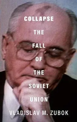 Vladislav M. Zubok: Collapse [2021] Hardback 1