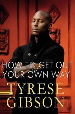 Tyrese Gibson: How To Get Out Of Your Own Way [2011] Hardback 1