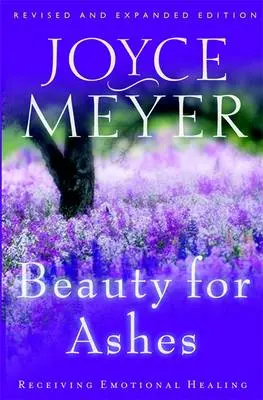Joyce Meyer: Beauty For Ashes: Receiving Emotion [2003] Paperback 1