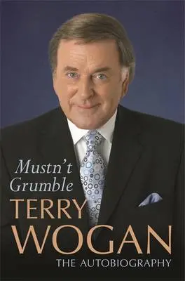 Terry Wogan: Mustn't Grumble [2006] 1
