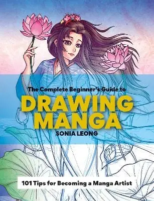 Sonia Leong: The Complete Beginner's Guide To Drawing Manga [2023] 1