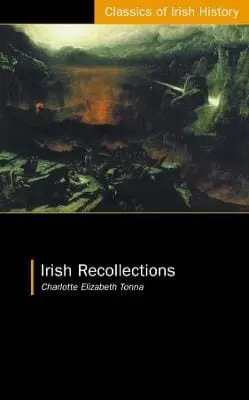 Charlotte Elizabeth Tonna: Irish Recollections [2024] 1