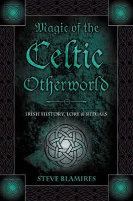 Steve Blamires: Magic Of The Celtic Otherworld [2005] 1