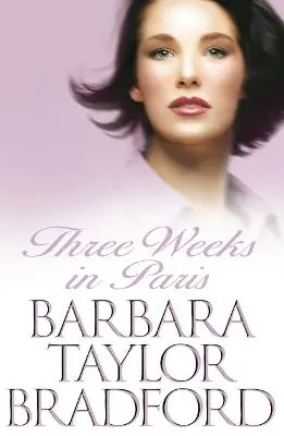 Barbara Taylor Bradford: Three Weeks In Paris [2002] 1