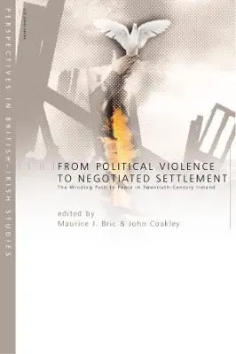 Maurice J. Bric: From Political Violence To Negotiated Settlement [2024] 1