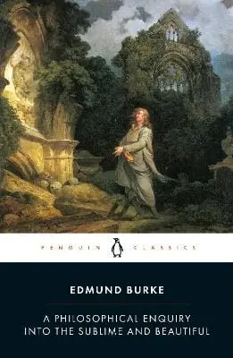 Edmund Burke: A Philosophical Enquiry Into The Sublime And Beautiful [1998] Paperback, (Penguin Classics) 1