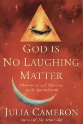 Julia Cameron: God Is No Laughing Matter [2001] 1