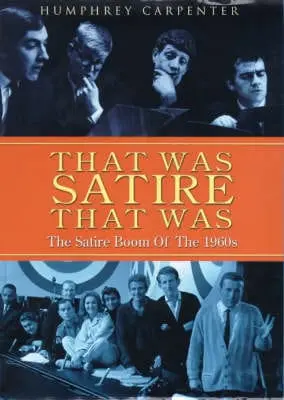 Humphrey Carpenter: That Was Satire, That Was [2000] Hardback 1