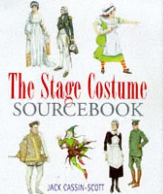 Jack Cassin-Scott: The Stage Costume Sourcebook [1998] Hardback 1