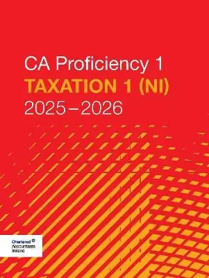 Accountants Ireland Chartered: Taxation 1 (Northern Ireland) 2025-2026 [2025] Paperback 1